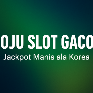 soju slot gacor sensasi slot manis ala korea