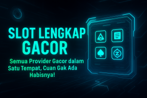 SLOT LENGKAP GACOR Semua Provider Gacor dalam Satu Tempat Cuan Gak Ada Habisnya
