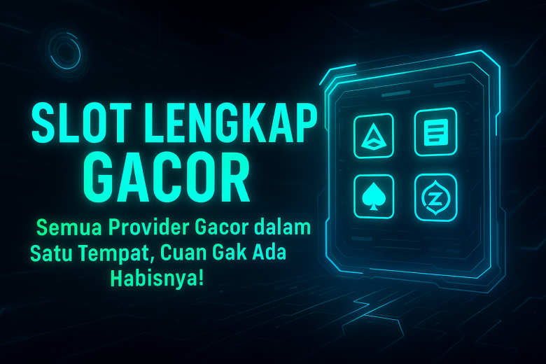 SLOT LENGKAP GACOR Semua Provider Gacor dalam Satu Tempat Cuan Gak Ada Habisnya
